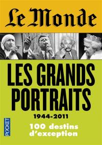 Les grands portraits, 1944-2011 : 100 destins d'exception