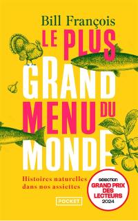 Le plus grand menu du monde : histoires naturelles dans nos assiettes