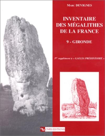 Inventaire des mégalithes de la France : 1er supplément à Gallia préhistoire. Vol. 9. La Gironde