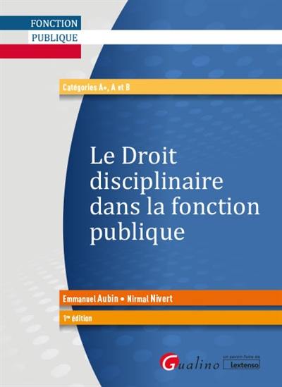 Le droit disciplinaire dans la fonction publique : catégories A+, A et B