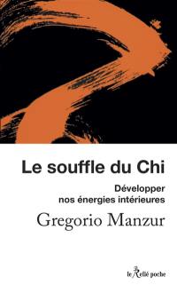 Le souffle du chi : développer nos énergies intérieures