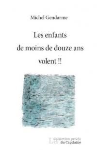 Les enfants de moins de douze ans volent !!