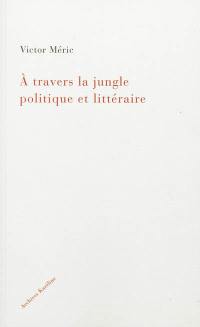 A travers la jungle politique et littéraire