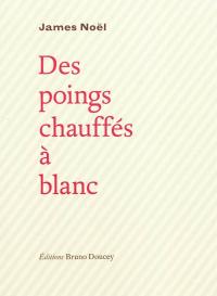 Des poings chauffés à blanc