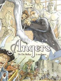 Angers. Vol. 2. De Du Bellay à nos jours : de 1522 à 2020