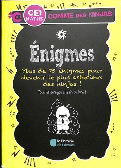 Enigmes CE1, maths : plus de 75 énigmes pour devenir le plus astucieux des ninjas !