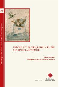 Théories et pratiques de la prière à la fin de l'Antiquité