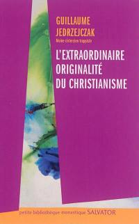 L'extraordinaire originalité du christianisme