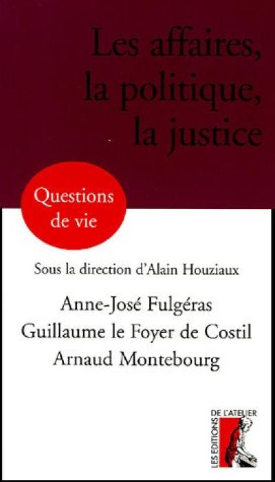 Les affaires, la politique, la justice