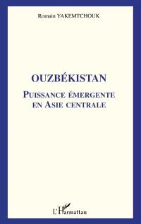 Ouzbékistan : puissance émergente en Asie centrale