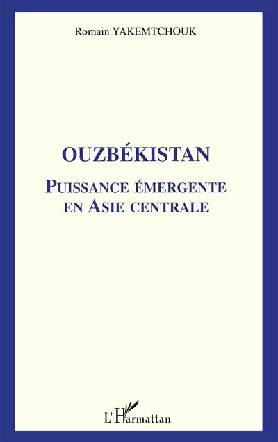 Ouzbékistan : puissance émergente en Asie centrale