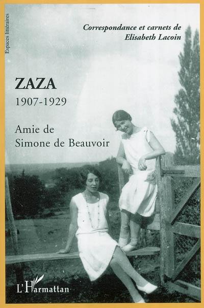 Zaza : 1907-1929, amie de Simone de Beauvoir : correspondance et carnets de Elisabeth Lacoin