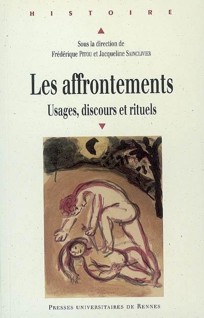 Les affrontements : usages, discours et rituels