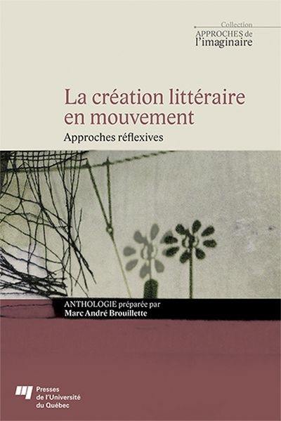 La création littéraire en mouvement : approches réflexives