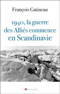 1940, la guerre des Alliés commence en Scandinavie