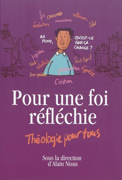 Pour une foi réfléchie : théologie pour tous