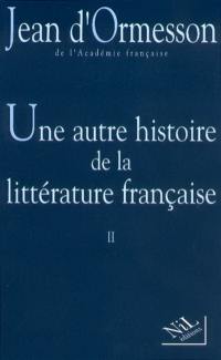 Une autre histoire de la littérature française. Vol. 2