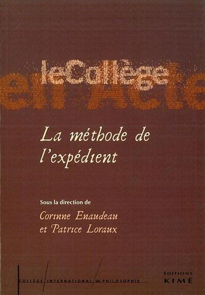 La méthode de l'expédient : actes du colloque, Paris, 11 et 12 mars 2005