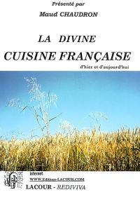 La divine cuisine française : d'hier et d'aujourd'hui