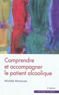 Comprendre et accompagner le patient alcoolique : des entretiens individuels et familiaux au travail de groupe