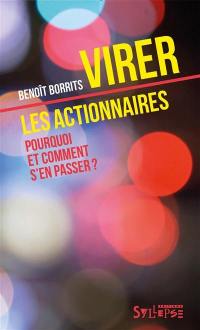 Virer les actionnaires : pourquoi et comment s'en passer ?