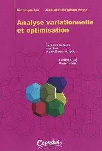 Analyse variationnelle et optimisation : éléments de cours, exercices et problèmes corrigés : licence 3 (L3), master 1 (M1)