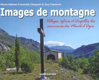 Images de montagne : villages, églises et chapelles des communes des Monts d'Azur : Aiglun, Amirat, Andon, Briançonnet, Caille, Collongues, Gars, Le Mas, Les Mujouls, Saint-Auban, Sallagriffon, Séranon, Valderoure