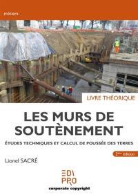 Les murs de soutènement : études techniques et calcul de poussée des terres : livre théorique