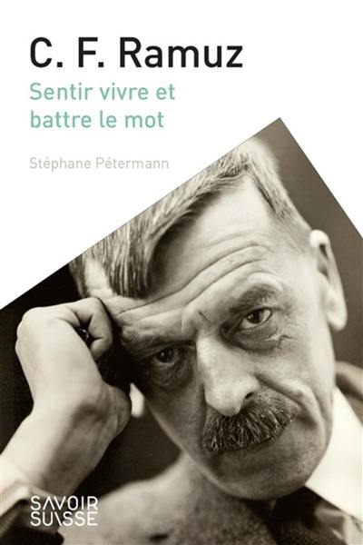 C.F. Ramuz : sentir vivre et battre le mot