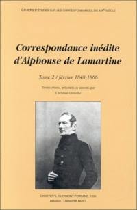 Correspondance inédite d'Alphonse de Lamartine. Vol. 2. Février 1848-1866