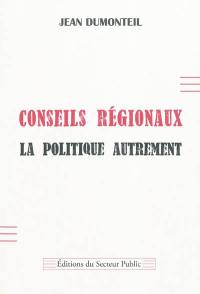 Conseils régionaux : la politique autrement