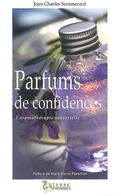 Parfums de confidences : l'aromathérapie sensorielle