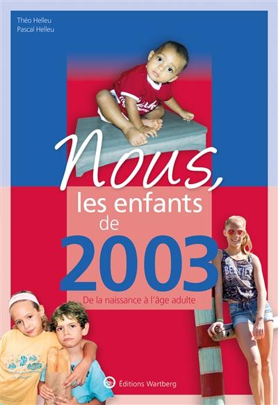 Nous, les enfants de 2003 : de la naissance à l'âge adulte