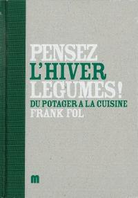 Pensez légumes !. Vol. 5. L'hiver