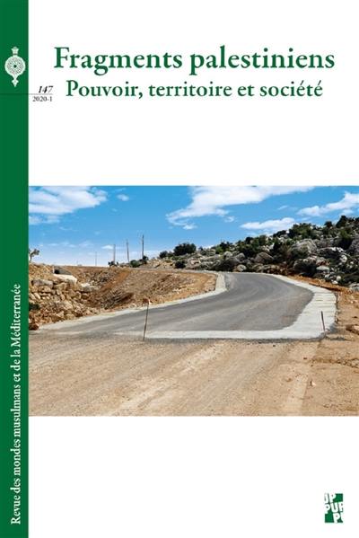 Revue des mondes musulmans et de la Méditerranée, n° 147. Fragments palestiniens : pouvoir, territoire et société