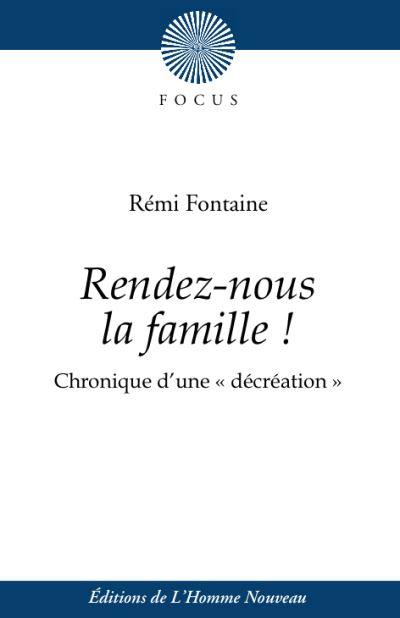 Rendez-nous la famille ! : chronique d'une décréation