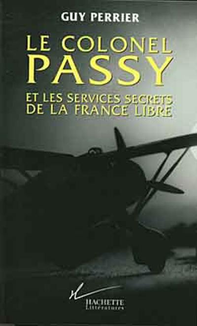 Le colonel Passy et les services secrets en France libre