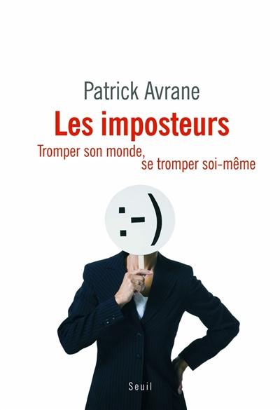 Les imposteurs : tromper son monde, se tromper soi-même