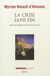 La crise sans fin : essai sur l'expérience moderne du temps