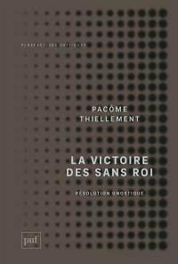 La victoire des sans roi : révolution gnostique