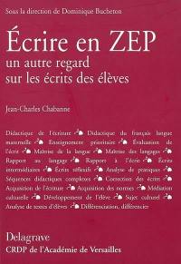 Ecrire en ZEP : un autre regard sur les écrits des élèves