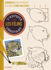 Dessiner et peindre les félins : 15 modèles pour apprendre à dessiner étape par étape