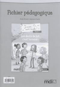 J'aime mon école ! : niveau 3. Les dents de lait, c'est terminé ! : fichier pédagogique