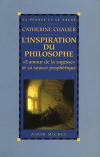 L'inspiration du philosophe : l'amour de la sagesse et sa source prophétique