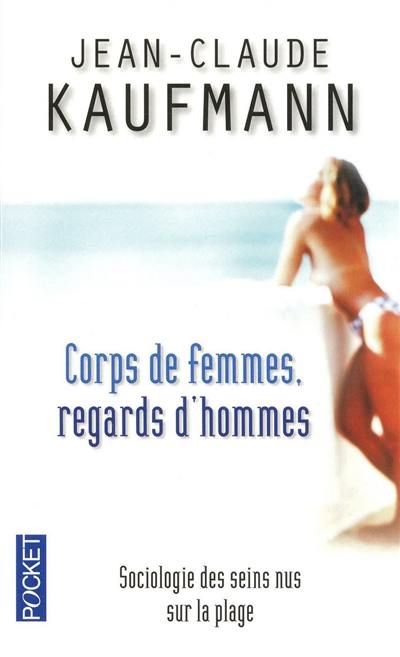 Corps de femmes, regards d'hommes : sociologie des seins nus