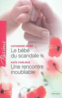 Le bébé du scandale. Une rencontre inoubliable