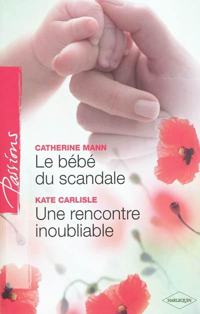 Le bébé du scandale. Une rencontre inoubliable