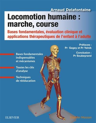 Locomotion humaine : marche, course : bases fondamentales, évaluation clinique et applications thérapeutiques de l'enfant à l'adulte