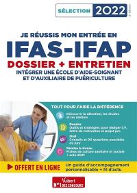 Je réussis mon entrée en IFAS-IFAP : dossier + entretien : intégrer une école d'aide-soignant et d'auxiliaire de puériculture, sélection 2022