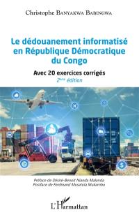 Le dédouanement informatisé en République démocratique du Congo : avec 20 exercices corrigés